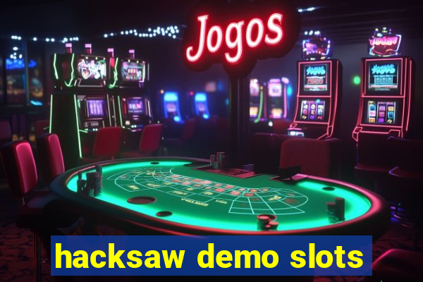 hacksaw demo slots